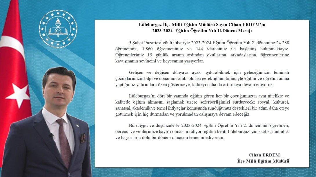 Lüleburgaz İlçe Milli Eğitim Müdürü Sayın Cihan ERDEM'in  2023-2024  Eğitim Öğretim Yılı II.Dönem Mesajı