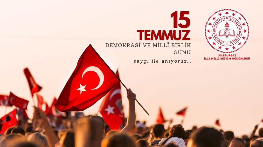 İlçe Milli Eğitim Müdürümüz Sayın Cihan ERDEM' in  15 Temmuz Demokrasi ve Milli Birlik Günü Mesajı.